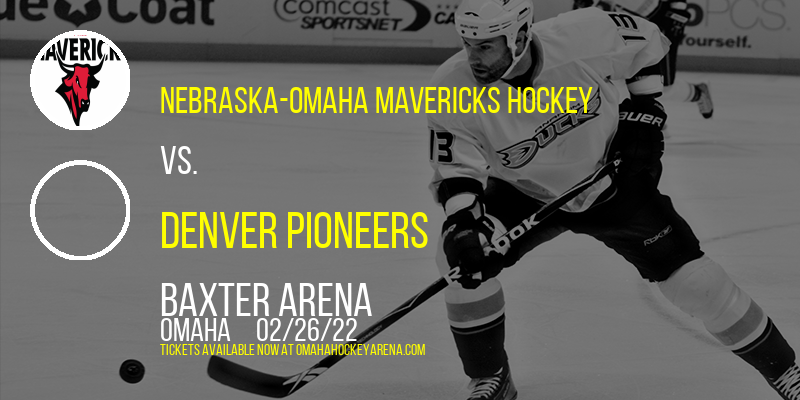 Nebraska-Omaha Mavericks Hockey vs. Denver Pioneers at Baxter Arena tickets Nebraska-Omaha Mavericks Hockey vs. Denver Pioneers at Baxter Arena