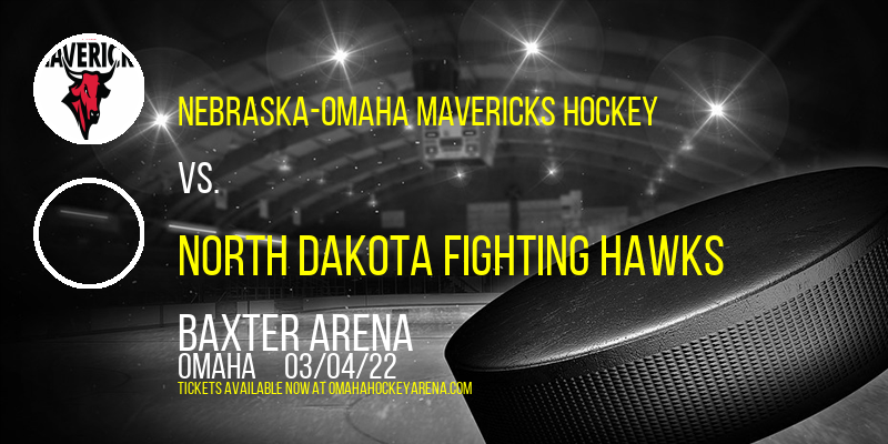 Nebraska-Omaha Mavericks Hockey vs. North Dakota Fighting Hawks at Baxter Arena tickets Nebraska-Omaha Mavericks Hockey vs. North Dakota Fighting Hawks at Baxter Arena