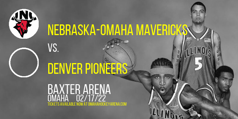 Nebraska-Omaha Mavericks  vs. Denver Pioneers at Baxter Arena