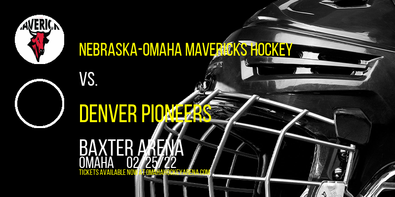 Nebraska-Omaha Mavericks Hockey vs. Denver Pioneers at Baxter Arena tickets Nebraska-Omaha Mavericks Hockey vs. Denver Pioneers at Baxter Arena