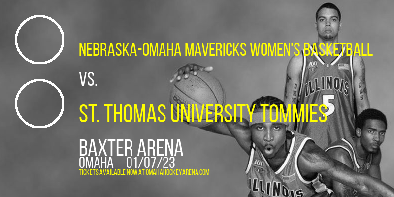 Nebraska-Omaha Mavericks Women's Basketball vs. St. Thomas University Tommies at Baxter Arena tickets Nebraska-Omaha Mavericks Women's Basketball vs. St. Thomas University Tommies at Baxter Arena