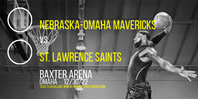Nebraska-Omaha Mavericks vs. St. Lawrence Saints at Baxter Arena