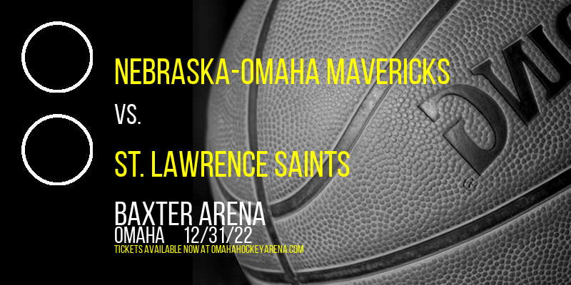 Nebraska-Omaha Mavericks vs. St. Lawrence Saints at Baxter Arena