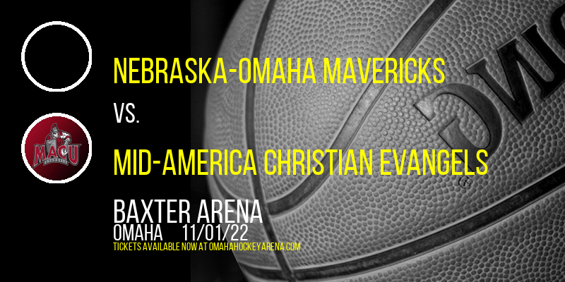 Nebraska-Omaha Mavericks vs. Mid-America Christian Evangels at Baxter Arena tickets Nebraska-Omaha Mavericks vs. Mid-America Christian Evangels at Baxter Arena