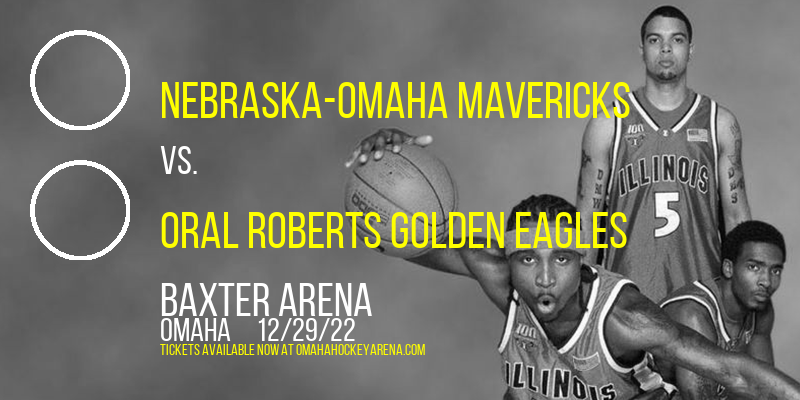 Nebraska-Omaha Mavericks vs. Oral Roberts Golden Eagles at Baxter Arena tickets Nebraska-Omaha Mavericks vs. Oral Roberts Golden Eagles at Baxter Arena