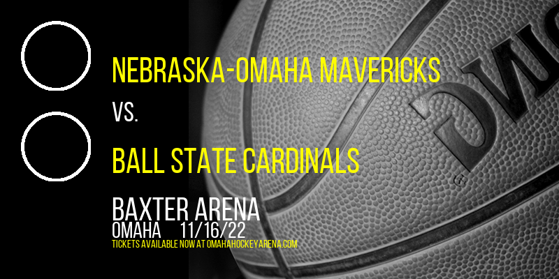 Nebraska-Omaha Mavericks vs. Ball State Cardinals at Baxter Arena tickets Nebraska-Omaha Mavericks vs. Ball State Cardinals at Baxter Arena