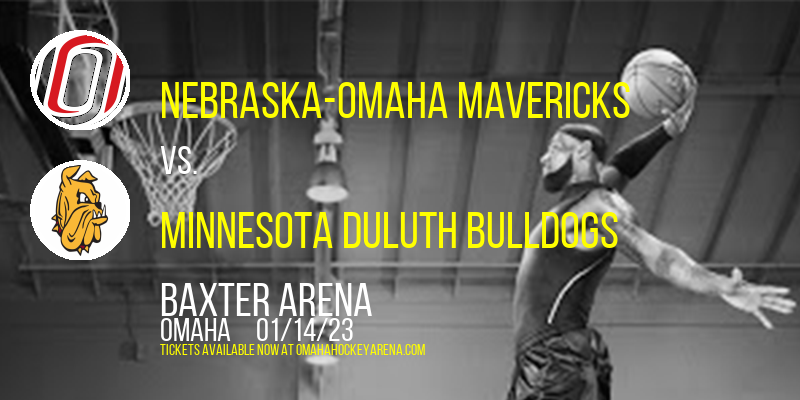 Nebraska-Omaha Mavericks vs. Minnesota Duluth Bulldogs at Baxter Arena