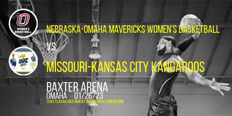 Nebraska-Omaha Mavericks Women's Basketball vs. Missouri-Kansas City Kangaroos at Baxter Arena tickets Nebraska-Omaha Mavericks Women's Basketball vs. Missouri-Kansas City Kangaroos at Baxter Arena