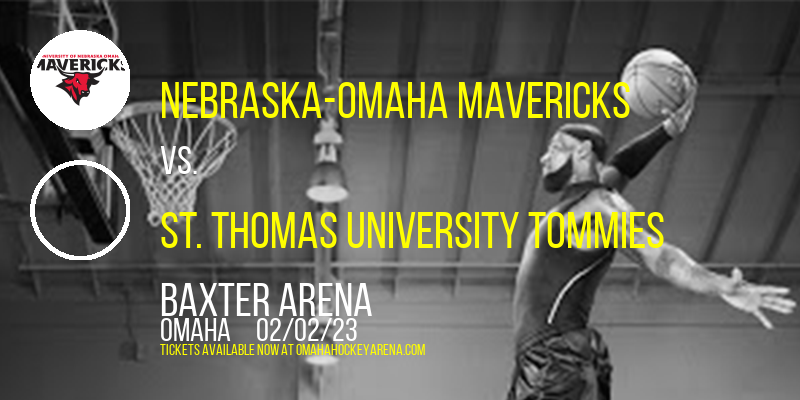 Nebraska-Omaha Mavericks vs. St. Thomas University Tommies at Baxter Arena