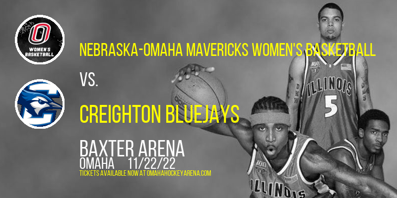 Nebraska-Omaha Mavericks Women's Basketball vs. Creighton Bluejays at Baxter Arena