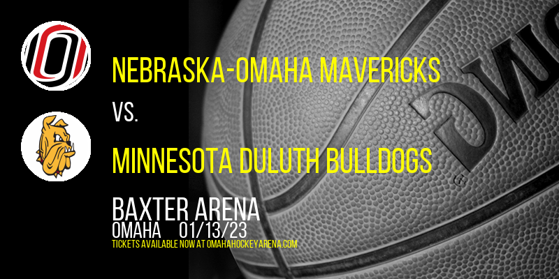 Nebraska-Omaha Mavericks vs. Minnesota Duluth Bulldogs at Baxter Arena