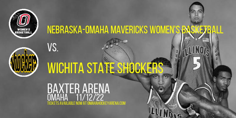 Nebraska-Omaha Mavericks Women's Basketball vs. Wichita State Shockers at Baxter Arena