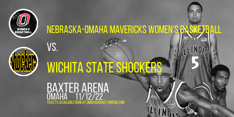 Nebraska-Omaha Mavericks Women's Basketball vs. Wichita State Shockers at Baxter Arena tickets Nebraska-Omaha Mavericks Women's Basketball vs. Wichita State Shockers at Baxter Arena