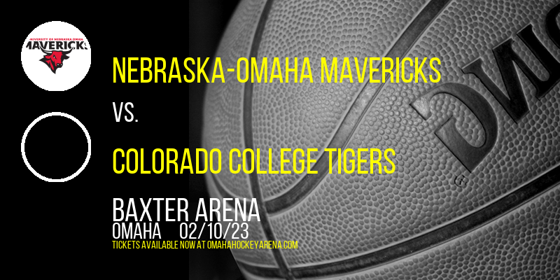 Nebraska-Omaha Mavericks vs. Colorado College Tigers at Baxter Arena tickets Nebraska-Omaha Mavericks vs. Colorado College Tigers at Baxter Arena