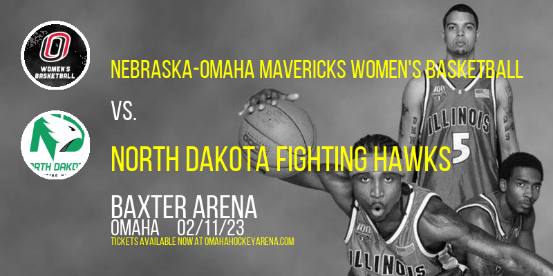 Nebraska-Omaha Mavericks Women's Basketball vs. North Dakota Fighting Hawks at Baxter Arena