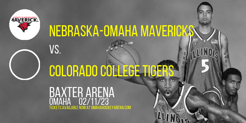 Nebraska-Omaha Mavericks vs. Colorado College Tigers at Baxter Arena