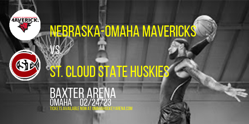 Nebraska-Omaha Mavericks vs. St. Cloud State Huskies at Baxter Arena