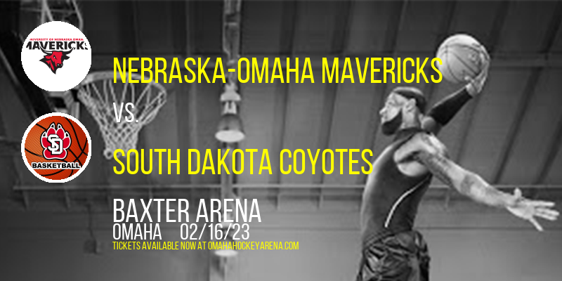 Nebraska-Omaha Mavericks vs. South Dakota Coyotes at Baxter Arena