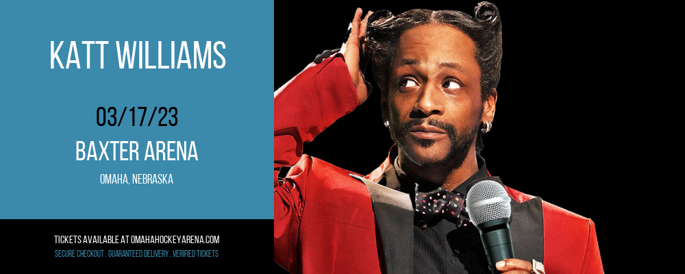 Katt Williams at Baxter Arena tickets Katt Williams at Baxter Arena
