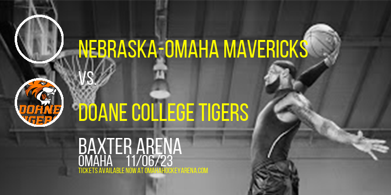 Nebraska-Omaha Mavericks vs. Doane College Tigers at Baxter Arena