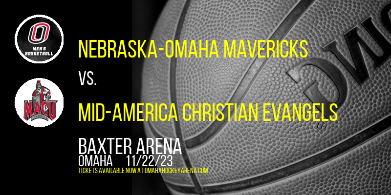 Nebraska-Omaha Mavericks vs. Mid-America Christian Evangels at Baxter Arena