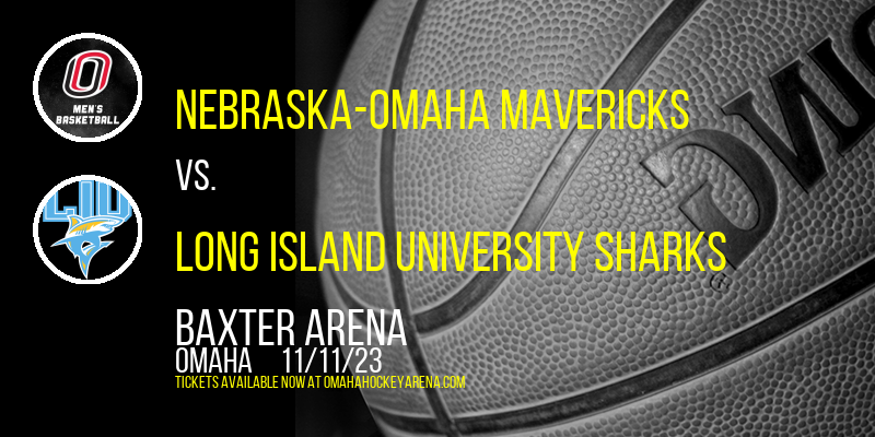 Nebraska-Omaha Mavericks vs. Long Island University Sharks at Baxter Arena