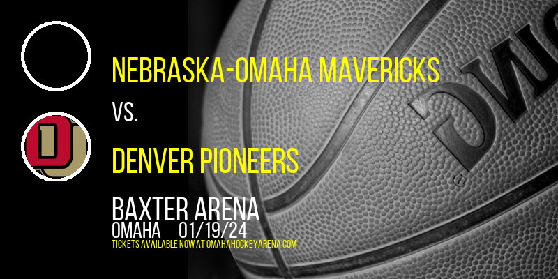 Nebraska-Omaha Mavericks vs. Denver Pioneers at Baxter Arena
