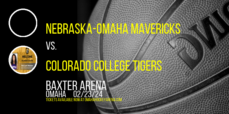 Nebraska-Omaha Mavericks vs. Colorado College Tigers at Baxter Arena