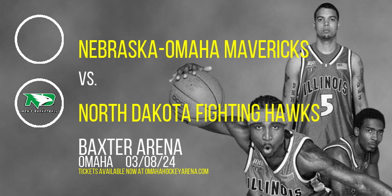 Nebraska-Omaha Mavericks vs. North Dakota Fighting Hawks at Baxter Arena