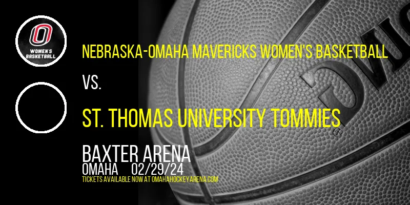 Nebraska-Omaha Mavericks Women's Basketball vs. St. Thomas University Tommies at Baxter Arena