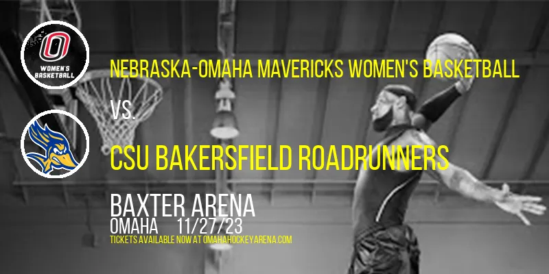 Nebraska-Omaha Mavericks Women's Basketball at Baxter Arena