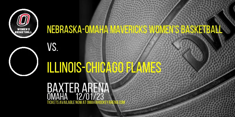 Nebraska-Omaha Mavericks Women's Basketball at Baxter Arena