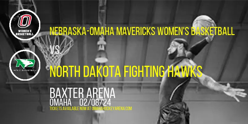 Nebraska-Omaha Mavericks Women's Basketball vs. North Dakota Fighting Hawks at Baxter Arena