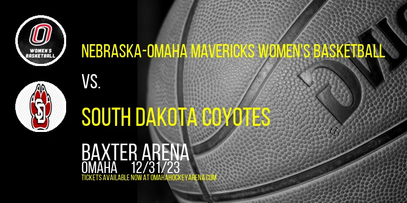 Nebraska-Omaha Mavericks Women's Basketball vs. South Dakota Coyotes at Baxter Arena