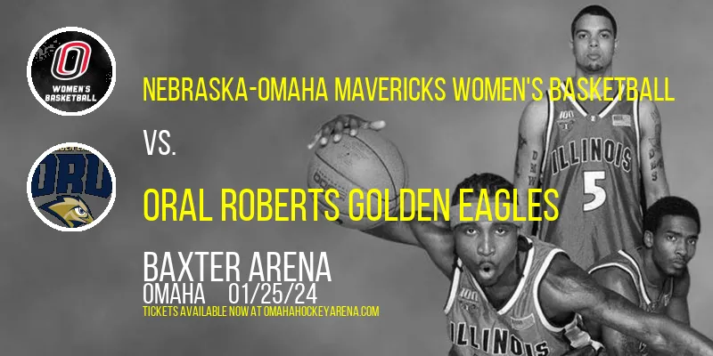 Nebraska-Omaha Mavericks Women's Basketball vs. Oral Roberts Golden Eagles at Baxter Arena